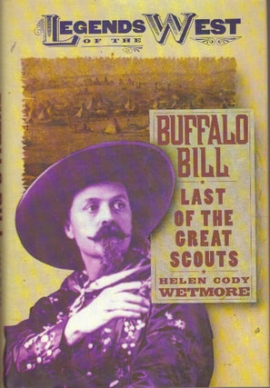 Item #29322 BUFFALO BILL; Last of the Great Scouts. Helen Cody Wetmore