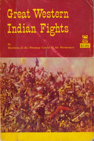 Item #29393 GREAT WESTERN INDIAN FIGHTS. Members of the Potomac Corral of the Westerners.