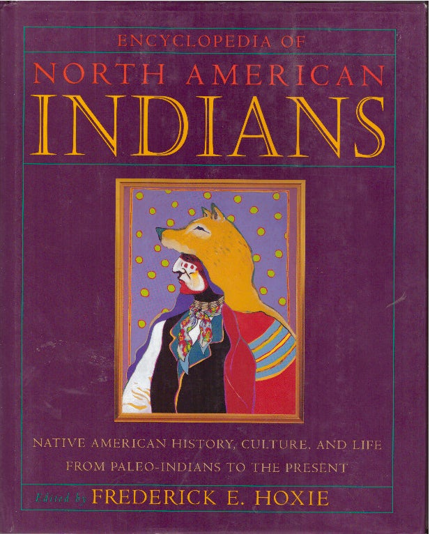 Item #29416 ENCYCLOPEDIA OF NORTH AMERICAN INDIANS. Frederick E. Hoxie.