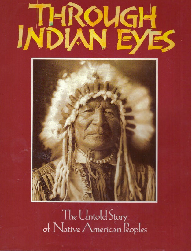 Item #29422 THROUGH INDIAN EYES.; The Untold Story of Native American Peoples. James Cassidy.