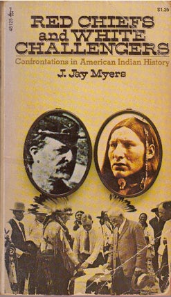 Item #29453 RED CHIEFS AND WHITE CHALLENGERS; Confrontations in American Indian History. J. Jay...