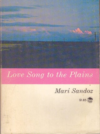 Item #29458 LOVE SONG TO THE PLAINS. Mari Sandoz