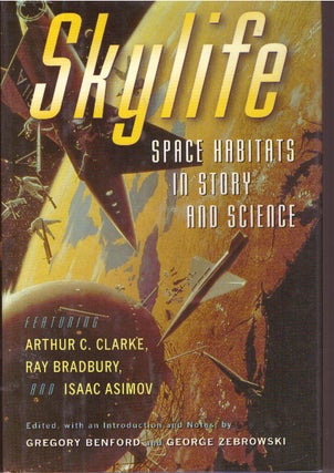 Item #29498 SKYLIFE; Space Habitats in Story and Science. Gregory Benford, George Zebrowski