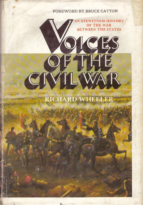 Item #29521 VOICES OF THE CIVIL WAR; An Eyewitness History of the War Between the States. Richard Wheeler.