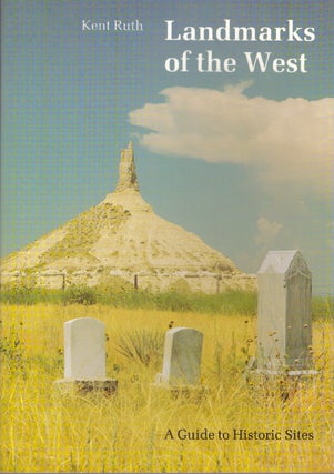 Item #29531 LANDMARKS OF THE WEST; A Guide to Historic Sites. Kent Ruth