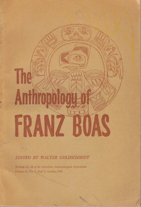 Item #29569 THE ANTHROPOLOGY OF FRANZ BOAS; Essays on the Centennial of His Birth. Walter...