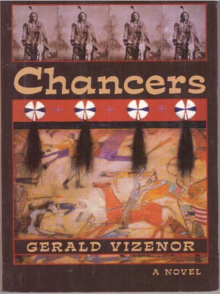 Item #29582 CHANCERS; A Novel. Gerald Vizenor