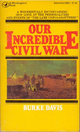 Item #29635 OUR INCREDIBLE CIVIL WAR. Burke Davis