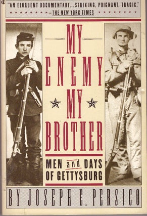 Item #29653 MY ENEMY, MY BROTHER; Men and Days of Gettysburg. Joseph E. Persico