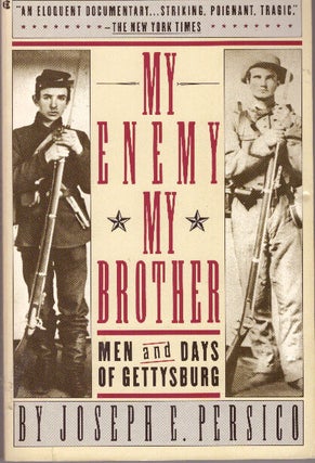 Item #29653 MY ENEMY, MY BROTHER; Men and Days of Gettysburg. Joseph E. Persico