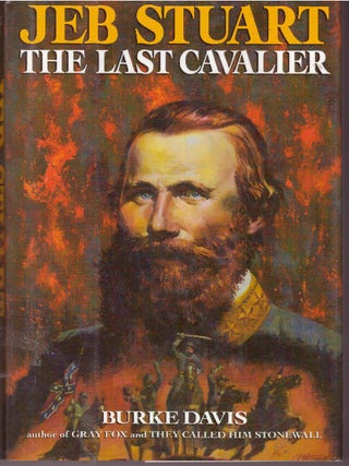 Item #29661 JEB STUART; The Last Cavalier. Burke Davis