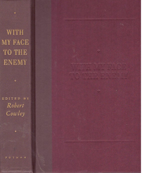 Item #29663 WITH MY FACE TO THE ENEMY; Perspectives on the Civil War. Robert Cowley.