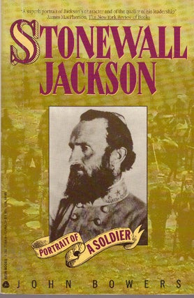 Item #29669 STONEWALL JACKSON; Portrait of a Soldier. John Bowers