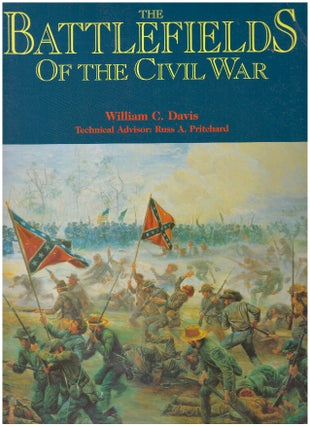 Item #29682 THE BATTLEFIELDS OF THE CIVIL WAR. William C. Davis, technical advisor, Russ A....