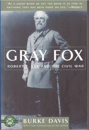 Item #29699 GRAY FOX; Robert E. Lee and the Civil War. Burke Davis