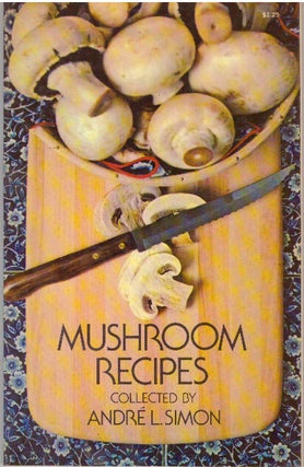 Item #29713 MUSHROOM RECIPES. Andre L. Simon