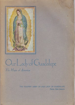 Item #29749 OUR LADY OF GUADALUPE; The Hope of America. Cisterians of the Strict Observance