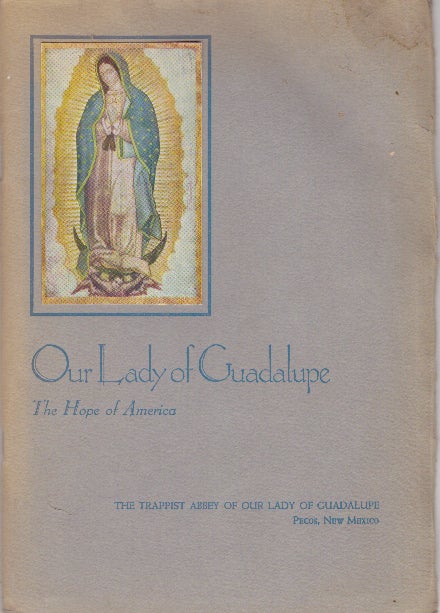 Item #29749 OUR LADY OF GUADALUPE; The Hope of America. Cisterians of the Strict Observance.