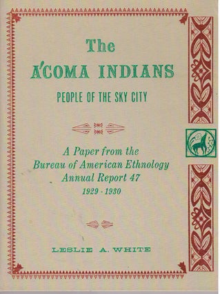 Item #29774 THE A'COMA INDIANS; People of the Sky CIty. Leslie A. White
