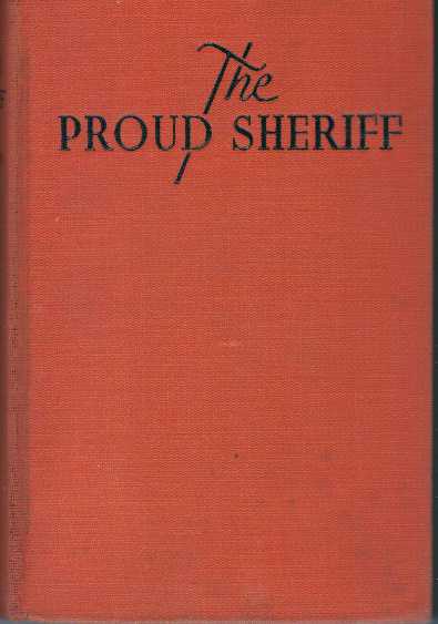 Item #29776 THE PROUD SHERIFF. Eugene Manlove Rhodes.