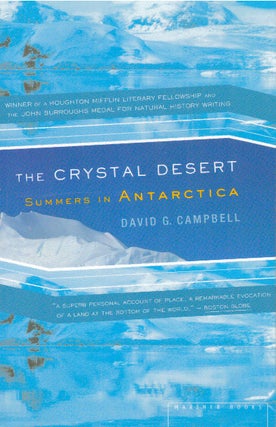 Item #29822 THE CRYSTAL DESERT; Summers in Antartica. David G. Campbell, Henry T. Lewis, M. Kat...
