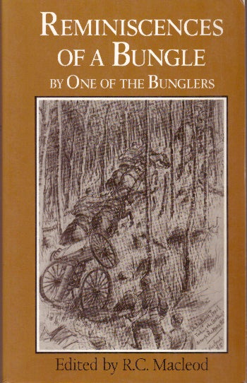 Item #29851 REMINISCENCES OF A BUNGLE; and Two Other Northwest Rebellion Diaries. Lewis Redman By one of the Bunglers, R. C. Macleod.