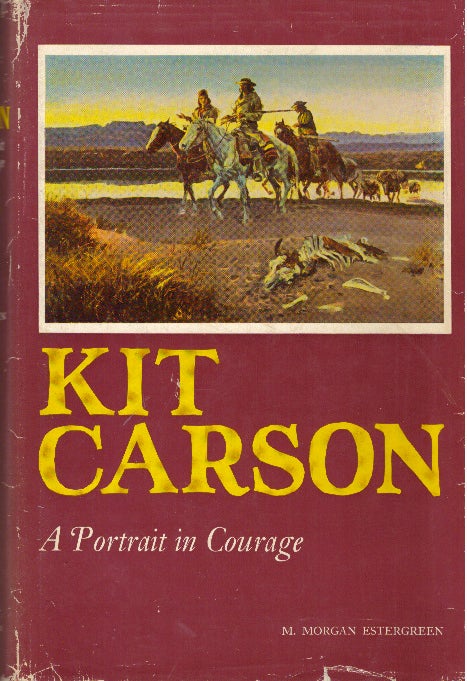 Item #29855 KIT CARSON; A Portrait in Courage. M. Morgan Estergreen.
