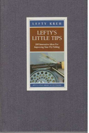 Item #29902 LEFTY'S LITTLE TIPS; 200 Innovative Ideas For Improving Your Fly Fishing. Lefty Kreh
