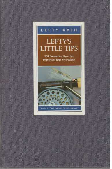 Item #29902 LEFTY'S LITTLE TIPS; 200 Innovative Ideas For Improving Your Fly Fishing. Lefty Kreh.
