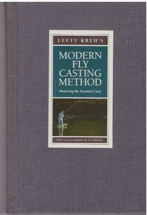 Item #29903 MODERN FLY CASTING METHOD; Mastering the Essential Casts. Lefty Kreh