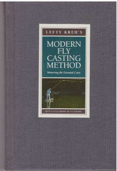 Item #29903 MODERN FLY CASTING METHOD; Mastering the Essential Casts. Lefty Kreh.