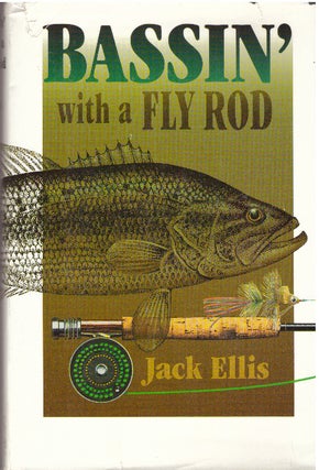 Item #29919 BASSIN' WITH A FLY ROD; One Fly Rodder's Approach to Serious Bass Fishing. Jack Ellis