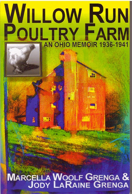 Item #29956 WILLOW RUN POUNTRY FARM; An Ohio Memoir 1936-1941. Marcella Woolf Grenga, Jody LaRaine Grenga.