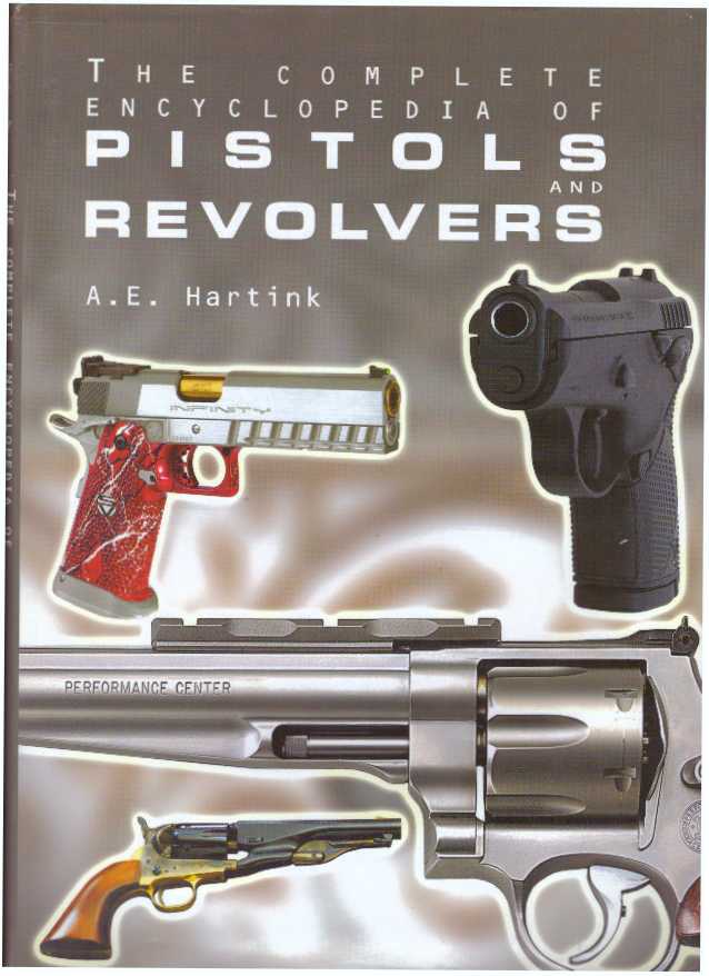 Item #29980 THE COMPLETE ENCYCLOPEDIA OF PISTOLS & REVOLVERS. A. E. Hartink.