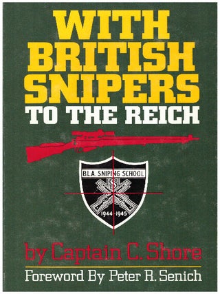 Item #30006 WITH BRITISH SNIPERS TO THE REICH. Captain C. Shore