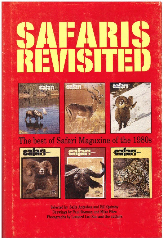 Item #30008 SAFARIS REVISITED; The Best of Safari Magazine of the 1980s. Sally Antrobus, Bill Quimby.