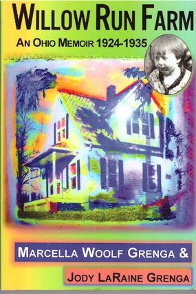 Item #30024 WILLOW RUN FARM; An Ohio Memoir 1924-1935. Marcella Woolf Grenga, Jody LaRaine Grenga