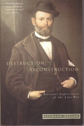 Item #30079 DESTRUCTION RECONSTRUCTION; Personal Experiences of the Late War. Richard Taylor