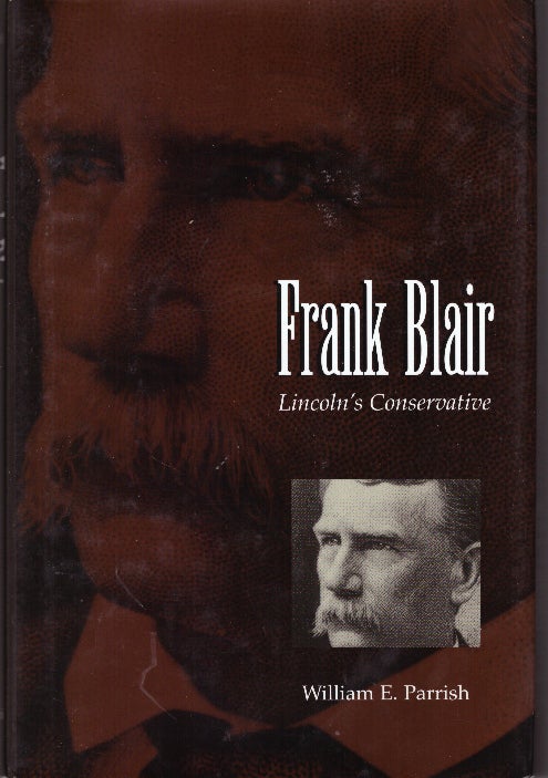 Item #30108 FRANK BLAIR; Lincoln's Conservative. William E. Parrish.