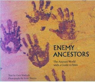 Item #30131 ENEMY ANCESTORS; The Anasazi World with a Guide to Sites. Gary Matlock