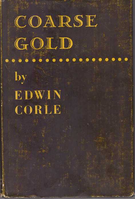 Item #30194 COARSE GOLD. Edwin Corle.