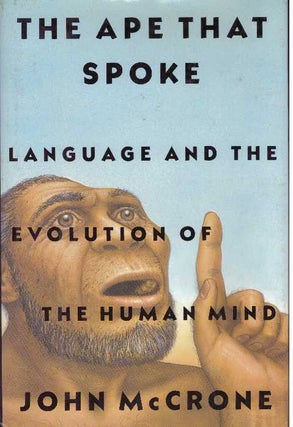 Item #30196 THE APE THAT SPOKE; Language and the Evolution of the Human Mind. John McCrone