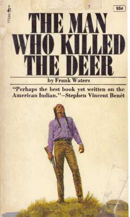 Item #30249 THE MAN WHO KILLED THE DEER. Frank Waters