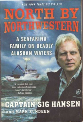 Item #30254 NORTH BY NORTHWESTERN; A Seafaring Family on Deadly Alaskan Waters. Captain Sig...