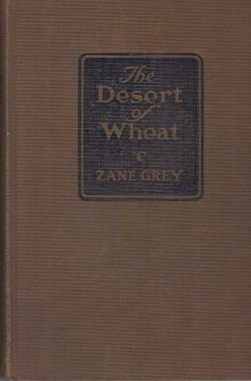 Item #30268 THE DESERT OF WHEAT. Zane Grey.