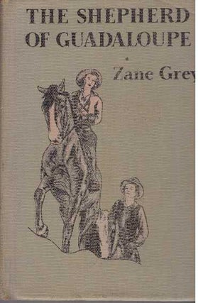 Item #30274 THE SHEPHERD OF GUADALOUPE. Zane Grey