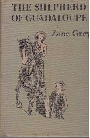 Item #30274 THE SHEPHERD OF GUADALOUPE. Zane Grey.
