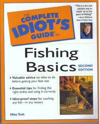 Item #30286 THE COMPLETE IDIOT'S GUIDE TO FISHING BASICS. Mike Toth