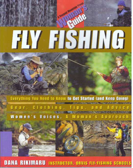 Item #30312 WOMAN'S GUIDE - FLY FISHING. Dana Rikimaru.