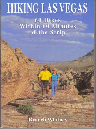 Item #30323 HIKING LAS VEGAS; 60 Hikes Within 60 Minutes of the Strip. Branch Whitney